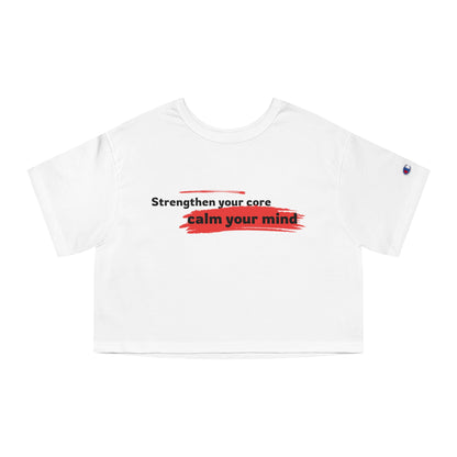 Champion Strengthen your core, calm your mind Cropped T-Shirt