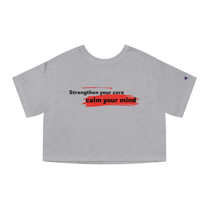 Champion Strengthen your core, calm your mind Cropped T-Shirt